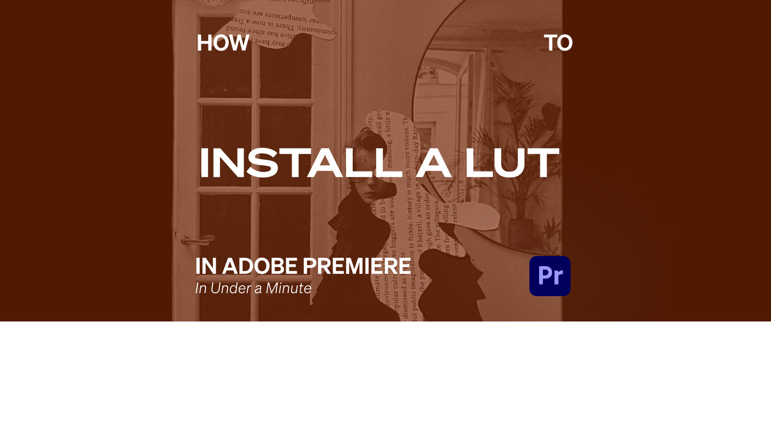 The Best Way to Install LUTs in Adobe Premiere